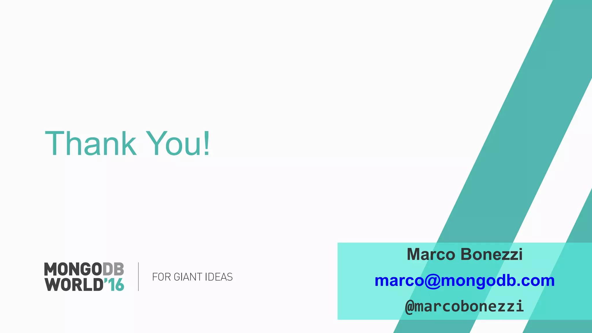 Thank You! Marco Bonezzi marco@mongodb.com @marcobonezzi 