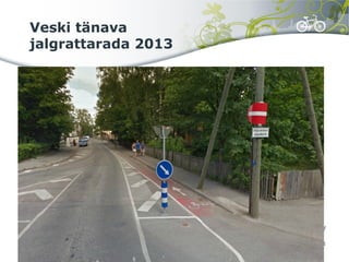 Veski tänava
jalgrattarada 2013
 