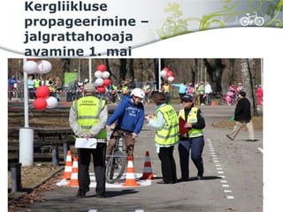 Kergliikluse
propageerimine –
jalgrattahooaja
avamine 1. mai
 