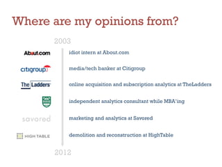 Where are my opinions from?
      2003
         idiot intern at About.com


         media/tech banker at Citigroup


    ...