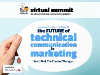 The Future of Technical Communication is Marketing with Scott Abel, The Content Wrangler