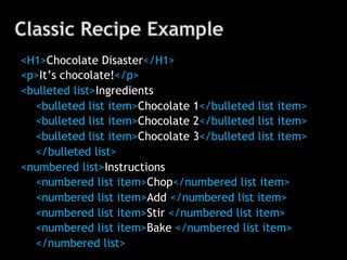 <title>Chocolate Disaster</title> 
<description>It’s chocolate!</description> 
<ingredients>Ingredients 
<ingredient>Choco...