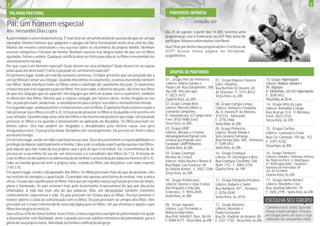 ATENÇÃO UCP
Pai, um homem especial
Rev. Hernandes Dias Lopes                                                                                  Dia 25 de agosto, a partir das 14:30h, teremos uma
A paternidade é uma missão honrosa. É mais fácil ser um profissional de sucesso do que ser um pai          programação com a Federação da UCP. Não deixe de
                                                                                                           participar. Maiores informações com Nenê.
exemplar. Muitos homens que galgaram o apogeu da fama fracassaram nesta área vital da vida.
Muitos até mesmo construíram o seu sucesso sobre os escombros da própria família. Nenhum                   Quer ficar por dentro das programações e notícias da
sucesso compensa o fracasso da família. Nenhum sucesso traz alegria maior do que ver os filhos             UCP? Acesse nossa página no facebook:
ajustados, felizes e unidos. Qualquer sacrifício deve ser feito para educar os filhos e encaminhá-los      ucppinheiros.
vitoriosamente na vida.
Por que o pai é um homem especial? Quais devem ser seus atributos? Quais devem ser as causas
pelas quais ele deve lutar? Como o pai pode ser um homem especial?
Em primeiro lugar, sendo um marido sensível e amoroso. O maior presente que um pai pode dar a
um (a) filho(a) é amar seu cônjuge. Quando investimos no casamento, estamos investindo também               01. Grupo Alto de Pinheiros         07. Grupo Raposo Tavares           13. Grupo Higienópolis
nos filhos. Nada machuca tanto os filhos como o naufrágio do casamento dos pais. O casamento                Líderes: Maria Zuleika e            Líder: Dejalma                     Líderes: Wallace Sabaini e
estável dos pais traz segurança para os filhos. Por outro lado, o divórcio dos pais, dói mais nos filhos    Paulo Lali -Rua Dardanelos, 108     Rua Bertolo Di Giovani, 69         Pb. Raphael
                                                                                                            Ap 42B -Alto da Lapa                Jd. Dracena - F: 3751-8533         R. Maranhão, 261/42 Higienópolis.
do que nos cônjuges que se separam. Há cônjuges que além de acabar com o casamento, também                  F: 3023-3472                                                           F: 2639-3412
                                                                                                                                                Terça-feira, às 20h
se divorciam dos filhos. Mesmo que a relação conjugal, por fatores vários, tenha chegado ao seu             Quarta-feira, às 20h                                                   Terça-feira, às 20 hs
fim, os pais precisam, ainda mais, se desdobrarem para cumprir sua nobre e intransferível missão.          02. Grupo Campo Belo                 08. Grupo Campo Limpo              14. Grupo Alto da Lapa
Em segundo lugar, sendo paciente e compreensivo com os filhos. O apóstolo Paulo orienta os pais a          Líderes: Marcelo Minicz e            Líderes: Sorbara e Oswaldo         Líderes: Reinaldo e Diego
não provocar seus filhos à ira (Ef 6.4). Um pai pode provocar os filhos à ira quando é incoerente em       Leonardo Campanha                    Av. D. Helena P. de Moraes,        Rua Acuruá, 514 - V. Romana
suas atitudes. Quando exige uma coisa dos filhos e ele mesmo não pratica o que exige. Um pai pode          R. Camanducaia, 43 Campo Belo        415/233 - Morumbi                  Fone: 3023-2702
                                                                                                           Fone: 8102-9680 (Lise)               F: 3776-7466                       Terça-feira, às 20h
provocar os filhos à ira quando é inconsistente na aplicação da disciplina. Os filhos precisam ter
                                                                                                           Terça-feira, às 20h.                 Sexta-feira, às 20h
limites claros. Eles não podem ser elogiados e disciplinados pela mesma causa. Isso gera
                                                                                                           03. Grupo UMP                        09. Grupo Pinheiros                15. Grupo Corifeu
insegurança neles. O pai precisa dosar disciplina com encorajamento. Ele precisa ser firme e doce          Líderes: Abraão e Cristina           Líderes: Roseli Toledo e           Líderes: Lourenço e Esser
ao mesmo tempo.                                                                                            abraaogdantas@gmail.com              Sem.Jonatas Camargo                Rua Cel. Camisão, 193 Ap. 152
Em terceiro lugar, sendo um líder espiritual na sua casa. Deus deu ao homem a responsabilidade e o         cristina.aor@gmail.com               Rua Fernão Dias, 565 - Pinheiros   F: 3297-5220
privilégio de liderar espiritualmente a família. Cabe a ele o cuidado espiritual da esposa e dos filhos,   Facebook: UMP Pinheiros              F: 7289-3413                       Terça-feira, às 20h
pois aquele que não cuida da sua própria casa é pior do que o incrédulo. Ele, à semelhança de Jó,          Quarta-feira, às 20h                 Sexta-feira, às 20h
precisa ser o sacerdote do seu lar, um intercessor e o conselheiro dos filhos (Jó 1.5). A missão de        04. Grupo Caxangui                   10. Grupo Fradique                 16. Grupo Tamboré
criar os filhos na disciplina e na admoestação do Senhor é uma atribuição dada aos homens (Ef 6.4).        (Aroma de Cristo)                    Líderes: Pr. Domingos e Bete       Líderes: Daniel e Tathiane Veloso
                                                                                                           Líderes: Hélio Rocha e Reneé B.      Rua Fradique Coutinho, 546         Av. Marcos Pent. U. Rodrigues
Cabe ao marido governar bem a própria casa, criando os filhos sob disciplina, com todo respeito                                                                                    nº 4000 apto 84A - Tambore
                                                                                                           Rua Major Luis Fonseca, 49           Apto. 172 - F: 3063-3736
(1Tm 3.4).                                                                                                 Jd. Monte Kemel - F: 3507-3784       Quarta-feira, às 19h               Santana de Parnaíba-SP
Em quarto lugar, sendo o discipulador dos filhos. Os filhos precisam mais do que de provisão, eles                                                                                 Tel: 8719-9991
                                                                                                           Terça-feira, às 20h                                                     Quinta-feira, às 20h
necessitam de exemplo e capacitação. O exemplo não apenas uma forma de ensinar, mas a única
eficaz. Os pais são espelho para os filhos. Para que um espelho exerça sua função precisa ser limpo,       05. Grupo Politécnica                11. Grupo Pompéia-Perdizes         17. Grupo Santo Amaro
                                                                                                           Líderes: Siomar e João Freitas       Líderes: Rubens e Salim            Líderes: Mazinho e Ivo
plano e iluminado. Os pais ensinam mais pelo testemunho irrepreensível do que por discursos
                                                                                                           Rio Pequeno e Vila São               Rua Aimberê, 871 - Perdizes        Rua Josefina Moretti, 70
inflamados. A vida fala mais alta do que palavras. Mas, um discipulador também transmite                   Francisco | F: 9976-4505                                                F: 7655-2799 - Sexta-feira, às 20h
                                                                                                                                                F: 8256-4040
conhecimento, experiência e vida. Os pais precisam ter tempo para os filhos. Precisa construir e           Sexta-feira, às 20h                  Sexta-feira, às 20 hs.
manter aberto o canal de comunicação com os filhos. Os pais precisam ser amigos dos filhos. Eles                                                                                   ESCOLHA SEU GRUPO
precisam ser o maior referencial de uma vida digna para os filhos. Um pai vitorioso é aquele cujos         06. Grupo Jaguaré                    12. Grupo Butantã
filhos têm alegria de imitá-lo.                                                                            Líderes: Luiz Fernando e             Líderes: Abrahão e                 Caminhe na fé cristã, fazendo
                                                                                                           Roberto Marcelino                    Paulo Fernandes                    novos e bons amigos. Procure
Que o Deus e Pai de nosso Senhor Jesus Cristo, o nosso supremo exemplo de paternidade nos ajude
a desempenhar com fidelidade, amor e grande zelo este sublime ministério da paternidade, para a            Rua Prof. AstolfoT. Paes, 86/44      Rua Dr. Vladimir do Amaral, 80 um Grupo perto de você e seja
                                                                                                           F: 9384-4271 - Terça-feira, às 20h   F: 3721-1730 - Terça-feira, às 20h edificado na comunhão cristã.
glória do seu próprio nome, felicidade da família e edificação da igreja.
 
