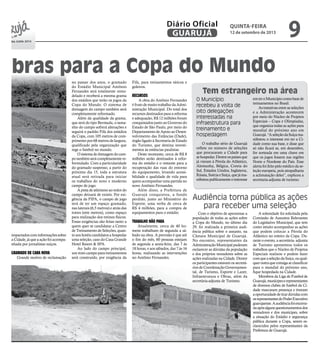 obras para a Copa do Mundo
GUARUJÁ
Diário Oficial QUINTA-FEIRA
12 de setembro de 2013
9
Com o objetivo de aproximar a
população de todas as ações sobre
a Copa do Mundo, no último dia
29, foi realizada a primeira audi-
ência pública sobre o assunto, na
Câmara Municipal de Guarujá.
No encontro, representantes da
AdministraçãoMunicipalpuderam
esclarecer as dúvidas da população
e dos próprios vereadores sobre as
ações realizadas na Cidade. Dentre
os participantes estavam os secretá-
riosdeCoordenaçãoGovernamen-
tal, de Turismo, Esporte e Lazer,
Infraestrutura e Obras, além da
secretária-adjunta de Turismo.
no passar dos anos, o gramado
do Estádio Municipal Antônio
Fernandes será totalmente remo-
delado e receberá a mesma grama
dos estádios que terão os jogos da
Copa do Mundo. O sistema de
drenagem do campo também será
completamente reformado.
Além da qualidade da grama,
que será do tipo Bermuda, o tama-
nho do campo sofrerá alterações e
seguirá o padrão Fifa dos estádios
da Copa, com 105 metros de com-
primento por 68 metros de largura,
qualificado pela organização que
rege o futebol no mundo.
Osistemadedrenagemdocam-
po também será completamente re-
formulado. Com a particularidade
do gramado suspenso, a partir do
próximo dia 15, toda a estrutura
atual será retirada para iniciar
os trabalhos do novo e moderno
campo de jogo.
A pista de atletismo ao redor do
campo deixará de existir. Por exi-
gência da FIFA, o campo de jogo
terá de ter um espaço gramado,
nas laterais (6,5 metros) e atrás das
traves (sete metros), como espaço
para realização dos treinos físicos.
Essas exigências são feitas tanto a
quem quer se candidatar a Centro
de Treinamento de Seleções, quan-
to aos hotéis candidatos a hospedar
uma seleção, caso do Casa Grande
Hotel Resort & SPA.
Ao lado do campo principal,
um mini-campo para treinamentos
será construído, por exigência da
Fifa, para treinamentos táticos e
goleiros.
RECURSOS
A obra do Antônio Fernandes
é fruto de muito trabalho da Admi-
nistração Municipal. Do total dos
recursos destinados para a reforma
e adequação, R$ 12 milhões foram
conquistados junto ao Governo do
Estado de São Paulo, por meio do
Departamento de Apoio ao Desen-
volvimento das Estâncias (Dade),
órgão ligado à Secretaria de Estado
do Turismo, que destina investi-
mentos às estâncias paulistas.
Deste montante, cerca de R$ 8
milhões serão destinados à refor-
ma do estádio e o restante para a
recuperação das ruas do entorno
do equipamento, levando acessi-
bilidade e qualidade de vida para
quem acompanhar uma partida no
novo Antônio Fernandes.
Além disso, a Prefeitura de
Guarujá conquistou, a fundo
perdido, junto ao Ministério do
Esporte, uma verba de cerca de
R$ 4 milhões, para a compra de
equipamentos para o estádio.
TRABALHO NÃO PARA
Atualmente, cerca de 40 ho-
mens trabalham de segunda a sá-
bado na obra. A previsão é que até
o fim do mês, 60 pessoas estejam
de segunda a sexta-feira, das 7 às
18 horas, e aos sábados, das 7 às 16
horas, realizando as intervenções
no Antônio Fernandes.
ça a
dois
s, o
ade.
s da
ram
impactadoscominformaçõessobre
a Cidade, já que a ação foi acompa-
nhada por jornalistas suíços.
GRAMADO DE CARA NOVA
Grande motivo de reclamação
O Município
recebeu a visita de
oito delegações
interessadas na
infraestrutura para
treinamento e
hospedagem
Tem estrangeiro na área
Audiência torna pública as ações
para receber uma seleção
O trabalho sério de Guarujá
reflete no número de seleções
que procuraram a Cidade para
sehospedar.Dentreospaísesque
já vieram à Pérola do Atlântico,
Alemanha, Bélgica, Coreia do
Sul, Estados Unidos, Inglaterra,
Rússia,SuéciaeSuíça,quejáma-
nifestoupublicamenteointeresse
emteroMunicípiocomobasede
treinamentos no Brasil.
As tratativas entre as seleções
e a Administração acontecem
por meio do Núcleo de Projetos
Especiais – Copa e Olimpíadas,
que organiza todas as ações para
mundial do próximo ano em
Guarujá.“AseleçãodaSuíçama-
nifestou o interesse em ter a Ci-
dade como sua base, e disse que
só não ficará se, em dezembro,
for sorteada em uma chave em
que os jogos fossem nas regiões
Norte e Nordeste do País. Esse
alerta foi feito pelo médico da se-
leção europeia, pois atrapalharia
a aclimatação deles”, explicou a
secretaria-adjunta de turismo.
A solenidade foi solicitada pela
Comissão de Assuntos Relevantes
do Legislativo Municipal, que tem
como intuito acompanhar as ações
que podem colocar a Pérola do
Atlântico no roteiro da Copa. Du-
rante o evento, a secretária- adjunta
de Turismo apresentou todos os
trabalhos que o Núcleo de Projetos
Especiais realizou e podem fazer
comqueaseleçãodaSuíça,ouqual-
queroutraqueconsigaseclassificar
para o mundial do próximo ano,
fique hospedada na Cidade.
Membros da Liga de Futebol de
Guarujá,munícipeserepresentantes
de diversos clubes de futebol da Ci-
dade marcaram presença e tiveram
aoportunidadedetirardúvidascom
osrepresentantesdoPoderExecutivo
guarujaense.Aaudiênciafoiencerra-
daapósalgunsquestionamentosdos
vereadores e dos munícipes, sobre
a situação do Estádio e segurança
pública durante a Copa, serem es-
clarecidos pelos representantes da
Prefeitura de Guarujá.
BASE PARA COPA 2014
 