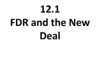 12.1 FDR and the New Deal 
