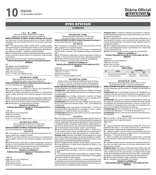 L E I N.º 4.046.
“Denomina“GENTIL NUNES NETO”o próprio
público que especifica e dá outras providências.”
MARIA ANTONIETA DE BRITO, Prefeita Municipal de Guarujá,
faço saber que a Câmara Municipal decretou em Sessão Ordinária,
realizada no dia 24 de setembro de 2013, e eu sanciono e promulgo
o seguinte:
Art. 1.º Fica denominado “GENTIL NUNES NETO” o próprio público
municipal localizado na Avenida Bento Pedro da Costa, Zona Norte
Sul, setor n.º 0162, no Bairro Jardim Conceiçãozinha, neste Municí-
pio, destinado à USAFA – Unidade de Saúde da Família.
Art. 2.º As despesas decorrentes da execução da presente Lei corre-
rão por conta das dotações próprias do orçamento, suplementadas
se necessário.
Art. 3.º Esta Lei entra em vigor na data de sua publicação.
Prefeitura Municipal de Guarujá, em 10 de outubro de 2013.
PREFEITA
/dll
Proc.Adm.n.º 29110/122892/2013.
Registrada no Livro Competente
“GAB”, em 10.10.2013
Débora de Lima Lourenço
Pront. n.º 11.901, que a digitei e assino
D E C R E T O N.º 10.590.
“Altera dispositivo do Decreto n.º 9.168, de 29 de
dezembro de 2010, e dá outras providências.”
MARIA ANTONIETA DE BRITO, Prefeita Municipal de Guarujá, no
uso das atribuições que a lei lhe confere;
D E C R E T A :
Art. 1.º O artigo 4.º, do Decreto n.º 9.168, de 29 de dezembro de
2010, passa a vigorar com a seguinte redação:
“Art. 4.º A Comissão instituída por este Decreto é considerada de
serviço público relevante, não ensejando qualquer remuneração.”
(NR)
Art.2.ºPermaneceminalteradasasdemaisdisposiçõescontidasnoDe-
creto n.º 9.168, de 29 de dezembro de 2010, e alterações posteriores.
Art. 3.º Este Decreto entra em vigor na data de sua publicação.
Art. 4.º Revogam-se as disposições em contrário.
Registre-se e Publique-se.
Prefeitura Municipal de Guarujá, em 10 de outubro de 2013.
PREFEITA
“GAB”/rdl
Registrado no Livro Competente
“GAB”, em 10.10.2013
Renata Disaró Lacerda
Pront. n.º 11.130, que o digitei e assino
D E C R E T O N.º 10.591.
“Altera dispositivo do Decreto n.º 9.424, de 09
de junho de 2011, e dá outras providências.”
MARIA ANTONIETA DE BRITO, Prefeita Municipal de Guarujá, no
uso das atribuições que a lei lhe confere;
D E C R E T A :
Art. 1.º O artigo 4.º, do Decreto n.º 9.424, de 09 de junho de 2011,
passa a vigorar com a seguinte redação:
“Art. 4.º A Comissão instituída por este Decreto é considerada de
serviço público relevante, não ensejando qualquer remuneração.”
(NR)
Art. 2.º Permanecem inalteradas as demais disposições contidas no
Decreto n.º 9.424, de 09 de junho de 2011, e alterações posteriores.
Art. 3.º Este Decreto entra em vigor na data de sua publicação.
Art. 4.º Revogam-se as disposições em contrário.
Registre-se e Publique-se.
Prefeitura Municipal de Guarujá, em 10 de outubro de 2013.
PREFEITA
“GAB”/rdl
Registrado no Livro Competente
“GAB”, em 10.10.2013
Renata Disaró Lacerda
Pront. n.º 11.130, que o digitei e assino
D E C R E T O N.º 10.592.
“Altera dispositivo do Decreto n.º 9.739, de 26
de janeiro de 2012, e dá outras providências.”
MARIA ANTONIETA DE BRITO, Prefeita Municipal de Guarujá, no
uso das atribuições que a lei lhe confere;
D E C R E T A :
Art. 1.º O artigo 4.º, do Decreto n.º 9.739, de 26 de janeiro de 2012,
passa a vigorar com a seguinte redação:
“Art. 4.º A Comissão instituída por este Decreto é considerada de
serviço público relevante, não ensejando qualquer remuneração.”
(NR)
Art. 2.º Permanecem inalteradas as demais disposições contidas no
Decreto n.º 9.739, de 26 de janeiro de 2012, e alterações posteriores.
Art. 3.º Este Decreto entra em vigor na data de sua publicação.
Art. 4.º Revogam-se as disposições em contrário.
Registre-se e Publique-se.
Prefeitura Municipal de Guarujá, em 10 de outubro de 2013.
PREFEITA
“GAB”/rdl
Registrado no Livro Competente
“GAB”, em 10.10.2013
Renata Disaró Lacerda
Pront. n.º 11.130, que o digitei e assino
D E C R E T O N.º 10.593.
“Dispõe sobre a concessão de subsídio na forma do artigo
2.º da Lei n.º 3.218, de 14 de junho de 2005, alterada pela Lei
n.º 3.309, de 08 de março de 2006, e dá outras providências.”
MARIA ANTONIETA DE BRITO, Prefeita Municipal de Guarujá, no
uso das atribuições que a lei lhe confere;
Considerando a necessidade de remoção das famílias moradoras
da Prainha, para liberação de frente de obras de drenagem, esgoto
e pavimentação;
Considerando que as famílias encontram-se inseridas no Projeto
Habitacional PAC – Favela Porto Cidade e as novas moradias a elas
destinadas, encontra-se em fase de construção;
Considerando que a área de risco supra referida se encontra inclu-
ída em Zona Especial de Interesse Social - ZEIS - assim definida na
Lei Municipal;
Considerando, ainda, o que dispõe a Lei Municipal n.º 3.218, de 14
de junho de 2005, especialmente no seu artigo 2.º, inciso I, e altera-
ções pela Lei n.º 3.309, de 08 de março de 2006; e,
Considerando finalmente, o que consta no processo administrativo
n.º 31328/186749/2013;
D E C R E T A :
Art. 1.º A Prefeitura Municipal de Guarujá pagará subsídio mensal no
valor de R$ 200,00 (duzentos reais) às 02 (duas) famílias moradoras da
Prainha, cadastradas pela Secretaria Municipal de Desenvolvimento
e Assistência Social e nominadas através de seus representantes no
Anexo Único, deste Decreto, cujas casas foram removidas para libera-
ção de frente de obras de drenagem, esgoto e pavimentação.
Art. 2.º O subsídio mensal de que trata o artigo 1.º, deste Decre-
to, será pago no valor e forma estabelecidos na Lei Municipal n.º
3.218, de 14 de junho de 2005, pelo período de 12 (doze) meses.
Parágrafo único. Havendo necessidade de prorrogação deste prazo,
esta se fará mediante autorização, por Decreto, fundado em manifes-
tação conjunta da Secretaria Municipal de Desenvolvimento e Assis-
tência Social e da Secretaria Municipal de Habitação.
Art. 3.º O pagamento do subsídio mensal cessará, antes do venci-
mento do período de 12 (doze) meses estipulado no artigo 2.º, nas
seguintes hipóteses:
I – se a família beneficiária deixar de atender a condição estabeleci-
da no parágrafo único, do artigo 1.º, da Lei n.º 3.218, de 14 de junho
de 2005;
II – se a família beneficiária for contemplada por programa habita-
cional patrocinado pela União, Estado ou Município ou, de qualquer
outra forma obtiver moradia regular;
III – se de qualquer modo, o benefício se tornar dispensável, assim
considerado por decisão fundamentada da Secretaria Municipal de
Desenvolvimento e Assistência Social do Município de Guarujá, exa-
rada com base em periódicas vistorias relatadas.
Parágrafo único. A Prefeitura notificará pessoalmente o represen-
tante da família beneficiária da cessação do benefício, com 30 (trin-
ta) dias de antecedência.
Art. 4.º O pagamento do benefício será efetuado diretamente ao
representante da família, assim reconhecido pela Secretaria Muni-
cipal de Desenvolvimento e Assistência Social, mediante termo de
recebimento próprio.
Art. 5.º As despesas decorrentes da execução deste Decreto corre-
rão por conta da seguinte dotação orçamentária: 26.01.16.482.1005
.1.074.3.3.90.36.00 (3126).
Art. 6.º Este Decreto entra em vigor na data de sua publicação.
Registre-se e publique-se.
Prefeitura Municipal de Guarujá, em 10 de outubro de 2013.
PREFEITA
“SERIN”/rdl
Registrado no Livro Competente
“GAB”, em 10.10.2013
Renata Disaró Lacerda
Pront. nº 11.130, que o digitei e assino
ANEXO ÚNICO
Nº Nome
Documentos
RG CPF
1 Francisca Ivete de Souza Santos 56.552.768-x 971.393.944-15
2 Silvania da Silva Vitor 33.825.346-4 300.147.238-32
D E C R E T O N.º 10.594.
“Acrescenta e altera dispositivos do Decreto n.º 10.312,
de 14 de março de 2013, e dá outras providências.”
MARIA ANTONIETA DE BRITO, Prefeita Municipal de Guarujá, no
uso das atribuições que lhe confere a Lei Orgânica do Município de
Guarujá,
Considerando que a concentração excessiva de expedientes bu-
rocráticos nos pólos decisórios da Administração prejudica o bom
andamento dos serviços internos da máquina administrativa mu-
nicipal;
Considerando que os atos e funções administrativas, desde que
não sejam de competência exclusiva do Prefeito Municipal, podem
ser delegados aos Secretários Municipais, conforme consta do arti-
go 78, inciso II e parágrafo único, e do artigo 103, parágrafo único,
ambos da Lei Orgânica do Município de Guarujá;
Considerando que em 01 de janeiro de 2013, entrou em vigor a Lei
Complementar Municipal n.º 135, de 04 de abril de 2012; e,
Considerando, por fim, o que consta no processo administrativo n.º
9018/589/2011;
D E C R E T A :
Art. 1.º O artigo 1.º do Decreto n.º 10.312, de 14 de março de 2013,
passa a vigorar com a seguinte redação:
“Art. 1.º (...)
(...)
III ­– exarar o Despacho Inicial previsto no artigo 542 da Lei Com-
plementar Municipal n.º 135, de 04 de abril de 2012, autorizando e
determinando a instauração de Sindicância Investigatória;
IV – elaborar, expedir e assinar Portaria de Instauração de Proce-
dimento Disciplinar, na forma do artigo 543 da Lei Complementar
Municipal n.º 135, de 04 de abril de 2002;
V – deferir os pedidos de prorrogação de prazos para a conclusão
dos procedimentos administrativos disciplinares, em todas as suas
espécies;
VI – elaborar, expedir e assinar as portarias de substituição de mem-
bros das Comissões Sindicantes, de Processo Administrativo Disci-
plinar e outras similares.
Parágrafo único. É facultado ao Advogado Geral do Município de-
legar a competência prevista nos incisos I e II deste artigo, além de
outras, desde que não lhe seja exclusiva, aos dirigentes dos órgãos
da Administração Municipal por ele supervisionados, coordenados,
orientados e controlados, para a prática de atos administrativos.”
Art. 2.º Este Decreto entra em vigor na data de sua publicação.
Art. 3.º  Revogam-se as disposições em contrário.
Registre-se e publique-se.
Prefeitura Municipal de Guarujá, em 11 de outubro de 2013.
PREFEITA
gabinete
Atos oficiais
sábado
12 de outubro de 2013
10 GUARUJÁ
Diário Oficial
 