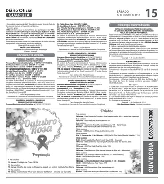 - Discussão e organização da 3ª Reunião do grupo Tecendo Rede de
Serviços de Atenção a Dependência Química;
- Assuntos gerais.
OBS: Solicitamos que os Conselheiros que participaram do “I En-
contro de Conselhos Municipais sobre Drogas do Estado de São
Paulo”(06/05/13) e do “Curso de Capacitação para os Conselhei-
ros dos Conselhos Municipais sobre Drogas do Estado de São
Paulo” (20/09/13) trouxessem, na reunião, xerox dos Certificados
dos respectivos eventos.
Gostaríamos de poder contar com a participação de todos, caso não
seja possível estar presente, justificar a ausência.
Guarujá, 09 de outubro de 2013.
Maria Cecilia Peres Neves
Presidente do Conselho Municipal Antidrogas
COMAD - Guarujá
advocacia geral
DIVISÃO DE INQUÉRITO E PROCESSO
ADMINISTRATIVO DISCIPLINAR
Processo Administrativo Disciplinar nº 28795/137739/2012
Dr. Mauricio Hilário Sanches - OAB/SP n° 143.000
Dr. Daniel Nereu Lacerda - OAB/SP n° 151.078
Drª Carla Simone Alves Sanches - OAB/SP n° 161.525
Dr. João Miguel Gava Filho - OAB/SP n° 329.772
Dr. Adilson Assis da Silva - OAB/SP n° 320.506
Drª Lia Mara Gonçalves - OAB/SP n° 250.068
Dr. Silvio Meira Campos Arruda - OAB/SP n° 25.330
Processado: S. A. A. – prontuário 5.762
De ordem da Presidente da Comissão de Processo Administrativo
Disciplinar, nomeada pela Portaria AGM n.º 566/2012, ficam, os ad-
vogados acima indicados, INTIMADOS para tomar ciência do termo
de fls. 753, bem como para apresentar as Alegações Finais, no prazo
de 05 (cinco) dias, na Divisão de Inquérito e Processo Administrativo
Disciplinar – AGM PGM 2.1, situada à Rua Azuil Loureiro, 691, 5º an-
dar, Santa Rosa, Guarujá-SP.
Flávia Augusta Vieira Galvão
Presidente da Comissão de Processo Administrativo Disciplinar
DIVISÃO DE INQUÉRITO E PROCESSO
ADMINISTRATIVO DISCIPLINAR
Processo Administrativo Disciplinar nº. 36763/137739/2011
Dr. Fábio Moya Diez - OAB/SP 213.889;
Dr. José Eduardo Senem – OAB/SP 64.789;
Dra. Cláudia Maria Aparecida Castro – OAB/SP 216.885
Dra. Maria Lucia de Aparecida Robalo – OAB/SP 65.741
Dra. Thalita Santiago Santos – OAB/SP 268.336
Processado: R. D. D. S. - prontuário 6.079
De ordem da Presidente da Comissão de Processo Administrativo
Disciplinar, nomeada pela Portaria AGM nº. 385/2012, ficam, os ad-
vogados acima indicados, INTIMADOS, para apresentar as ALEGA-
ÇÕES FINAIS, no prazo de 05 (cinco) dias, na Divisão de Inquérito e
Processo Administrativo, situada a Rua Azuil Loureiro, 691, 5º andar,
Santa Rosa, Guarujá-SP.
Naiara Cicconi Bianchi
Presidente da Comissão de Processo Administrativo Disciplinar
DIVISÃO DE INQUÉRITO E PROCESSO
ADMINISTRATIVO DISCIPLINAR
Processo Administrativo Disciplinar nº. 2176/137739/2013
Dr. Cátia Cristina de Oliveira Bethonico – OAB/SP 269.352
Processada: M. D. C. - prontuário: 15.077
De ordem da Presidente da Comissão de Processo Administrativo
Disciplinar, nomeada pela Portaria AGM nº. 880/2012, fica, a advo-
gada acima indicada, INTIMADA, para apresentar a DEFESA PRÉ-
VIA, no prazo de 10 (Dez) dias, na Divisão de Inquérito e Processo
Administrativo, situada a Rua Azuil Loureiro, 691, 5º andar, Santa
Rosa, Guarujá-SP.
Sara Santana De Maria de Souza
Presidente da Comissão de Processo Administrativo Disciplinar
DIVISÃO DE INQUÉRITO E PROCESSO
ADMINISTRATIVO DISCIPLINAR
Processo Administrativo Disciplinar nº. 2176/137739/2013
Dr. Marcelo Daniel Augusto – OAB/SP 233.652
Processado: F. L. A. - prontuário: 13.729
De ordem da Presidente da Comissão de Processo Administrativo
Disciplinar, nomeada pela Portaria AGM nº. 880/2012, fica, o advo-
gado acima indicado, INTIMADO, para apresentar a DEFESA PRÉ-
VIA, no prazo de 10 (Dez) dias, na Divisão de Inquérito e Processo
Administrativo, situada a Rua Azuil Loureiro, 691, 5º andar, Santa
Rosa, Guarujá-SP.
Sara Santana de Maria de Souza
Presidente da Comissão de Processo Administrativo Disciplinar
guarujá previdência
EDITAL DE CONVOCAÇÃO PARA REALIZAÇÃO DA
10ª. (DÉCIMA) REUNIÃO ORDINÁRIA DO CONSELHO
FISCAL DO GUARUJÁ PREVIDÊNCIA
FicamconvocadososMEMBROSTITULARESdoConselhoFiscaldoGua-
rujá Previdência a comparecerem na sede do Guarujá Previdência situ-
ado na Av. Adhemar de Barros 230, cj 03 - Santo Antônio, no dia 15 de
agosto de 2013 – (3ª. Feira), às 9 horas em primeira chamada e às 9h30
em segunda chamada, para participarem da 10ª. (DÉCIMA) Reunião
Ordinária, onde será discutida a seguinte pauta:
1 - Leitura e aprovação da Ata da Reunião anterior;
2 - Apreciação do relatório mensal (AGOSTO/2013) de atividades
da Diretoria Executiva para elaboração do relatório de análise e ho-
mologação de atividades do Conselho Fiscal e encaminhamento ao
Conselho de Administração para deliberação;
3 - Assuntos gerais.
Guarujá, 11 de outubro de 2013.
PORTARIA 640/2013
A Diretora Presidente do Fundo Especial de Previdência Social dos
servidores públicos efetivos do Município de Guarujá, usando das
atribuições que lhe são conferidas por lei, e,
Considerando o disposto no Decreto N° 10.173, de 18 de Janeiro de
2013;
Considerando as normas contidas na Lei Complementar n° 135, de
04 de abril de 2012, e alterações, que dispõe sobre o Regime Próprio
de Previdência Social (RPPS) do Município de Guarujá;
Considerando à Decisão Judicial do MM. Juiz de Direito da 4ª
Vara Cível do Foro de Guarujá conforme processo 4002337-
50.2013.8.26.0223,
R E S O L V E :
I – CONCEDER o restabelecimento do benefício de AUXILIO-DOEN-
ÇA de que trata o artigo 860 da Lei Complementar n° 135 de 04
de abril de 2012, a Servidora Sra. VANDA LUCIA FREITAS DA SILVA,
Prontuário 14.343, da Prefeitura Municipal de Guarujá, a partir de
10/10/2013 por prazo indeterminado.
II – Esta Portaria entrará em vigor na data de sua publicação, retroa-
gindo seus efeitos a 10/10/2013.
III – Publique-se e cumpra-se.
Guarujá, 11 de Outubro de 2013
Célia Rodrigues Ribeiro - Diretora Presidente
Ouvidoria0800-773-7000
sábado
12 de outubro de 2013
15GUARUJÁ
Diário Oficial
 