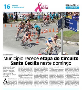 sprint triathlon
Município recebe etapa do Circuito
Santa Cecília neste domingo
Válida pela 4ª etapa
do 7º Circuito de
Triathlon, a prova
aderirá à campanha
Outubro Rosa de
prevenção ao câncer
de mama
A
4ªetapado7ºCircuito
Sprint Triathlon Santa
Cecília TV acontece,
neste domingo, 13,
com largada principal às 8h30,
na Praia da Enseada, em frente
à antiga Mistral. Os atletas es-
tarão divididos nas categorias
individual, elite, militar, moun-
tain bike, revezamento e PNE.
São esperados esportistas de
diversas partes do Brasil. Esta é
a antepenúltima fase do Campe-
onato Paulista homologada pela
Federação Paulista de Triathlon
- SPTRI.
A prova fará adesão à cam-
panha de conscientização sobre
o câncer de mama “Outubro
Rosa”. Todos os atletas (homens
e mulheres) da primeira largada
da competição estarão usando
touca rosa. Segundo Simoni Ra-
mos, uma das organizadoras da
prova, a iniciativa se dá porque a
Santa Cecília é uma TV de cunho
educacional. “Nosso objetivo é a
conscientização sobre a necessi-
dade do autoexame”, disse.
O Circuito 2013 é composto
por cinco etapas. Tem como
distância 750 metros de natação,
20 quilômetros de ciclismo e 5
quilômetros de pedestrianismo.
O percurso do ciclismo será di-
vidido entre a Avenida Miguel
Estefno, na orla da praia, e a
Rua Acre. A prova de natação
será realizada na parte mais
tranquila da praia, no ‘Cantão
da Enseada’. Já o pedestrianismo
acontece pela orla da Praia da
Enseada.
Visando garantir segurança e
mais conforto dos participantes,
a organização do evento fechou
convênio com estacionamento
coberto, para que os atletas
possam deixar os carros esta-
cionados em local seguro até o
final da prova. Também serão
oferecidos descontos especiais
aos interessados em hospedagem
em pousadas próximas ao even-
to. Está confirmada a presença
de policiais militares da 5ª Cia,
assim como agentes da Guarda
Civil Municipal de Guarujá.
Os interessados em participar
do Circuito devem buscar infor-
mações no site da organização
www.ypseventos.com.br ou en-
viar email para sac@ypseventos.
com.br. No dia da prova, os
atletas devem chegar ao local até
7h30 e procurar a organização da
TV Santa Cecília.
Realizado pelo Sistema Santa
Cecília de Comunicação, o even-
to é organizado pela Yps Promo-
ções e Eventos, com apoio da
Prefeitura de Guarujá, por meio
da Secretaria de Esporte e Lazer,
Policia Militar e Grupamento de
Bombeiros Paulista - GB Mar.
MarcosMiguel
sábado
12 de outubro de 2013
16 GUARUJÁ
Diário Oficial
 