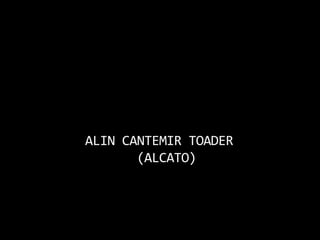 ALIN CANTEMIR TOADER       (ALCATO)