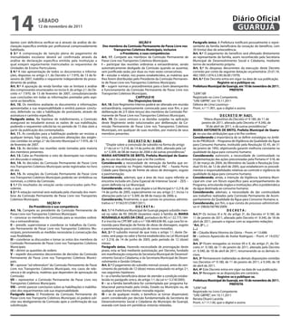 14                   sÁbAdo
                     12 de novembro de 2011
                                                                                                                                                                        Diário Oficial
                                                                                                                                                                         GUARUJÁ
dantes com deficiência verificar-se-á através da análise de de-                                    seÇÃo V                                 Parágrafo único. A Prefeitura notificará pessoalmente o repre-
claração específica emitida por profissional comprovadamente           dos membros da Comissão Permanente de Passe Livre nos               sentante da família beneficiária da cessação do benefício, com
habilitado.                                                                     Transportes Coletivos Municipais, inclusive                30 (trinta) dias de antecedência.
§ 3.º A comprovação de isenção plena do pagamento de                                 o Presidente, e suas competências                     Art. 4.º O pagamento do benefício será efetuado diretamente
mensalidades escolares deverá ser confirmada através da               Art. 17. Compete aos membros da Comissão Permanente de               ao representante da família, assim reconhecido pela Secretaria
análise de declaração específica emitida pela Instituição a           Passe Livre nos Transportes Coletivos Municipais:                    Municipal de Desenvolvimento Social e Cidadania, mediante
qual estejam regularmente matriculados os requerentes de              i – participar das reuniões ordinárias e extraordinárias, sendo      termo de recebimento próprio.
Unidades de Ensino Particulares.                                      automaticamente desligado da Comissão quando se ausentar,            Art. 5.º As despesas decorrentes da execução deste Decreto
§ 4.º A não apresentação de todos os documentos e informa-            sem justificada razão, por duas ou mais vezes consecutivas;          correrão por conta da seguinte dotação orçamentária: 25.01.16.
ções, dispostas no artigo 2.º, do Decreto n.º 7.970, de 13 de fe-     ii – estudar e relatar, nos prazos estabelecidos, as matérias que    482.1005.1.074.3.3.90.36.00 (1979).
vereiro de 2007, inabilita o requerente independente do proce-        lhes forem distribuídas pelo Presidente da Comissão Permanen-        Art. 6.º Este Decreto entra em vigor na data de sua publicação.
dimento de análise.                                                   te de Passe Livre nos Transportes Coletivos Municipais;                                  Registre-se e publique-se.
Art. 9.º A apuração da renda familiar não se limitará à análise       iii – sugerir normas e procedimentos para o bom desempenho           Prefeitura Municipal de Guarujá, em 10 de novembro de 2011.
dos comprovantes enumerados no inciso II, do artigo 2.º, do De-       e funcionamento da Comissão Permanente de Passe Livre nos                                        PRefeiTA
creto n.º 7.970, de 13 de fevereiro de 2007, consubstanciando         Transportes Coletivos Municipais.                                    “LEIN”/dll
suas conclusões em todas as informações prestadas pelo aspi-                                     CAPÍTULo iii                              Registrado no Livro Competente,
rante ao benefício.                                                                        das disposições Gerais                          “UAE GBPRE”, em 10.11.2011
Art. 10. Os membros avaliarão os documentos e informações             Art. 18. Este Regimento Interno poderá ser alterado em reunião       Débora de Lima Lourenço -
apresentadas a sua responsabilidade e emitirá parecer conclu-         extraordinária, expressamente convocada para esse fim, e por         Pront. n.º 11.901, que o digitei e assino
sivo, deferindo ou não a habilitação do postulante, através de        deliberação de 2/3 (dois terços) dos membros da Comissão Per-
assinatura e carimbo específico.                                      manente de Passe Livre nos Transportes Coletivos Municipais.                               d e C R e T o Nº 9.621.
Parágrafo único. Na hipótese de indeferimento, a Comissão             Art. 19. Os casos omissos e as dúvidas surgidas na aplicação                   “Altera dispositivo do Decreto nº 9.180, de 11 de
assegurará ao estudante acesso as razões de sua inabilitação,         deste Regimento serão solucionados por deliberação da Co-                    janeiro de 2011, alterado pelo Decreto nº 9.340, de
podendo o requerente solicitá-las no período de 15 dias úteis a       missão Permanente de Passe Livre nos Transportes Coletivos                      18 de abril de 2011, e dá outras providências.”
partir da publicação dos contemplados.                                Municipais, em qualquer de suas reuniões, por maioria de seus        MARiA ANToNieTA de bRiTo, Prefeita Municipal de Guaru-
Art. 11. As condições para a habilitação poderão ser revistas a       membros presentes.                                                   já, no uso das atribuições que a lei lhe confere;
qualquer tempo, haja vista, as possíveis alterações das exigên-                                                                            Considerando a importância de se definir estratégias no âmbi-
cias contidas no artigo 2.º do Decreto Municipal n.º 7.970, de 13                           d e C R e T o N.º 9.620.                       to do PROÁGUA – Programa de Vigilância da Qualidade da Água
de fevereiro de 2007.                                                     “Dispõe sobre a concessão de subsídio na forma do artigo         para Consumo Humano, instituído pela Resolução SS 45, de 31
Art. 12. As decisões nas reuniões serão tomadas pela maioria            2.º da Lei n.º 3.218, de 14 de junho de 2005, alterada pela Lei    de janeiro de 1992, objetivando garantir melhoria constante na
dos membros presentes.                                                   n.º 3.309, de 08 de março de 2006 e dá outras providências.”      qualidade da água para consumo humano;
Art. 13. Cabe ao Presidente o voto de desempate nas matérias          MARiA ANToNieTA de bRiTo, Prefeita Municipal de Guaru-               Considerando, outrossim, a necessidade de continuidade na
em discussão e votação.                                               já, no uso das atribuições que a lei lhe confere;                    implementação das ações preconizadas pela Portaria nº 518, de
Art. 14. As decisões da Comissão Permanente de Passe Livre            Considerando a necessidade de remoção da família que en-             25 de março de 2004, do Ministério da Saúde e Resolução Esta-
nos Transportes Coletivos Municipais serão registradas no livro       contra-se inserida no Projeto Habitacional PAC – Favela Porto        dual SS 65, de 12 de abril de 2005, que estabelecem os procedi-
de ata.                                                               Cidade para liberação de frente de obras de drenagem, esgoto         mentos e responsabilidades relativas ao controle e vigilância da
Art. 15. As votações da Comissão Permanente de Passe Livre            e pavimentação;                                                      qualidade da água para consumo humano;
nos Transportes Coletivos Municipais poderão ser simbólicas ou        Considerando, ademais, que a área de risco supra referida se         Considerando, ainda, a intenção da Vigilância Sanitária Muni-
nominais, a critério da Comissão.                                     encontra incluída em Zona Especial de Interesse Social – ZEIS –      cipal em criar um fórum específico para acompanhamento do
§ 1.º Os resultados da votação serão comunicados pelo Pre-            assim definida na Lei Municipal;                                     Programa, articulando órgãos e instituições afins à problemática
sidente.                                                              Considerando, ainda, o que dispõe a Lei Municipal n.º 3.218, de      da água destinada ao consumo humano;
§ 2.º A votação nominal será realizada pela chamada dos mem-          14 de junho de 2005, especialmente no seu artigo 2.º, inciso I e     Considerando, ademais, a necessidade de dar continuidade
bros da Comissão Permanente de Passe Livre nos Transportes            alterações pela Lei n.º 3.309, de 08 de março de 2006; e,            aos trabalhos realizados pela Comissão Permanente de Acom-
Coletivos Municipais.                                                 Considerando, finalmente, o que consta no processo adminis-          panhamento da Qualidade da Água para Consumo Humano; e,
                             seÇÃo iV                                 trativo n.º 31562/0125987/2011;                                      Considerando, por fim, o que consta do processo administrati-
                da Presidência e sua competência                                                  deCReTA:                                 vo nº 29826/58790/2009;
Art. 16. Compete ao presidente da Comissão Permanente de              Art. 1.º A Prefeitura Municipal de Guarujá pagará subsídio men-                                  deCReTA:
Passe Livre nos Transportes Coletivos Municipais:                     sal no valor de R$ 200,00 (duzentos reais) à família de MARiA        Art.1º Os incisos III e IV, do artigo 2º, do Decreto nº 9.180, de
i – convocar os membros da Comissão para as reuniões ordiná-          RosÂNGeLA ALVes dA CRUZ, portadora do RG n.º 22.775.184-             11 de janeiro de 2011, alterado pelo Decreto nº. 9.340, de 18 de
rias e extraordinárias;                                               X e inscrita no CPF/MF sob o n.º 108.489.638-90, cuja casa foi re-   abril de 2011, passam a vigorar com as seguintes redações:
ii – presidir, supervisionar e coordenar os trabalhos da Comis-       movida para liberação de frente de obras de drenagem, esgoto         “Art. 2º (...)
são Permanente de Passe Livre nos Transportes Coletivos Mu-           e pavimentação para construção de novas moradias.                    (...)
nicipais, promovendo as medidas necessárias à consecução das          Art. 2.º O subsídio mensal de que trata o artigo 1.º, deste De-      iii – Cláudia Maria Vitorino da Glória – Pront. nº 13.688;
suas finalidades;                                                     creto, será pago no valor e forma estabelecidos na Lei Municipal     iV – Leôncio Aparecido de Avelar Rodrigues – Pront. nº 14.035;”
iii – coordenar as discussões e tomar os votos dos membros da         n.º 3.218, de 14 de junho de 2005, pelo período de 12 (doze)         (NR)
Comissão Permanente de Passe Livre nos Transportes Coletivos          meses.                                                               Art. 2º Ficam revogados os incisos VII e X, do artigo 2º, do De-
Municipais;                                                           Parágrafo único. Havendo necessidade de prorrogação deste            creto nº. 9.180, de 11 de janeiro de 2011, alterado pelo Decreto
iV – dirimir as questões de ordem;                                    prazo, esta se fará mediante autorização, por Decreto, fundado       nº. 9.340, de 18 de abril de 2011, renumerando-se os demais in-
V – expedir documentos decorrentes de decisões da Comissão            em manifestação conjunta da Secretaria Municipal de Desenvol-        cisos.
Permanente de Passe Livre nos Transportes Coletivos Munici-           vimento Social e Cidadania, e da Secretaria Municipal de Desen-      Art. 3º Permanecem inalteradas as demais disposições contidas
pais;                                                                 volvimento e Gestão Urbana.                                          nos Decretos nºs 9.180, de 11 de janeiro de 2011, e 9.340, de 18
Vi – aprovar “ad referendum” da Comissão Permanente de Passe          Art. 3.º O pagamento do subsídio mensal cessará, antes do ven-       de abril de 2011.
Livre nos Transportes Coletivos Municipais, nos casos de rele-        cimento do período de 12 (doze) meses estipulado no artigo 2.º,      Art. 4º Este Decreto entra em vigor na data de sua publicação.
vância e de urgência, matérias que dependem de aprovação da           nas seguintes hipóteses:                                             Art. 5º Revogam-se as disposições em contrário.
Comissão;                                                             i – se a família beneficiária deixar de atender a condição estabe-                        Registre-se e publique-se.
Vii – representar a Comissão Permanente de Passe Livre nos            lecida no parágrafo único, do artigo 1.º, da Lei n.º 3.218/2005;     Prefeitura Municipal de Guarujá, em 10 de novembro de 2011.
Transportes Coletivos Municipais;                                     ii – se a família beneficiária for contemplada por programa ha-                                    PRefeiTA
Viii – emitir parecer conclusivo sobre as habilitações e inabilita-   bitacional patrocinado pela União, Estado ou Município ou, de        “LEIN”/rdl
ções dos requerimentos sob sua responsabilidade.                      qualquer outra forma obtiver moradia regular;                        Registrado no Livro Competente
Parágrafo único. O Presidente da Comissão Permanente do               iii – se de qualquer modo, o benefício se tornar dispensável,        “UAE GBPRE”, em 10.11.2011
Passe Livre nos Transporte Coletivos Municipais só poderá soli-       assim considerado por decisão fundamentada da Secretaria de          Renata Disaró Lacerda
citar seu desligamento da Comissão após a confirmação de sua          Desenvolvimento Social e Cidadania do Município de Guarujá,          Pront. n.º 11.130, que o digitei e assino
substituição.                                                         exarada com base em periódicas vistorias relatadas.
 