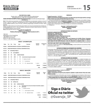 Diário Oficial
 GUARUJÁ
                                                                                                                                                        sÁbAdo
                                                                                                                                                        12 de novembro de 2011
                                                                                                                                                                                            15
                                          d e C R e T o N.º 9.622.                                                                                     desPACHo
                   “Dispõe sobre a abertura de créditos adicionais suplementares,                           Pregão Presencial n.º 107/2011
                      autorizada pela Lei n.º 3.863, de 21 de dezembro de 2010.”                            objeto: fornecimento de Materiais escolares com Manuseio para formação de Kits e entrega
MARiA ANToNieTA de bRiTo, Prefeita Municipal de Guarujá, no uso de suas atribuições legais;                 Ponto a Ponto nas escolas da Rede Municipal de ensino.
                                                deCReTA:                                                2   I – À vista dos elementos de convicção que instruem o referido processo, e em análise à impug-
Art. 1.º Fica aberto ao orçamento corrente, com fundamento na autorização contida no inciso IV              nação interposta pela licitante CoMeRCiAL dAMbRos, em especial a manifestação exarada pela
do art. 7.º da Lei n.º 3.863, de 21 de dezembro de 2010, o crédito adicional suplementar no valor           Unidade Requisitante, decido pelo iNdefeRiMeNTo integral da impugnação, mantendo-se inal-
de R$ 75.000,00 (setenta e cinco mil reais), conforme programação constante do Anexo I deste                teradas todas as disposições e definições contidas no instrumento convocatório.
Decreto.                                                                                                    II - Publique-se.
Art. 2.º O crédito aberto por este Decreto será coberto com recurso proveniente da anulação par-        2
                                                                                                                                           Guarujá, 11 de Novembro de 2011
cial das dotações (art. 43, § 1.º, III, Lei 4.320/64), constantes do Anexo II deste Decreto, no valor de                                      MARiA ANToNieTA de bRiTo
R$ 75.000,00 (setenta e cinco mil reais).                                                                                                               PRefeiTA
Art. 3.º Este Decreto entra em vigor na data de sua publicação.
                                         Registre-se e publique-se.                                                                      eXTRATo de TeRMo de CoNTRATo
                 Prefeitura Municipal de Guarujá, em 10 de novembro de 2011.                                CoNTRATo AdMiNisTRATiVo N° 228/2011
                                                  PRefeiTA                                                  PRoCesso Nº 17909/942/2011
“ORÇ”/dll
                                                                                                            iNeXiGibiLidAde de LiCiTAÇÃo
Registrado no Livro Competente,
                                                                                                            CoNTRATANTe: Prefeitura Municipal de Guaruja
“UAE GBPRE”, em 10.11.2011
                                                                                                            CoNTRATAdA: eAJ editora e Projetos Ltda
Débora de Lima Lourenço -
Pront. n.º 11.901, que o digitei e assino                                                                   obJeTo: Aquisição de 25.000 (vinte e cinco mil) impressos da Cartilha “Ativos, Contentes
                                                                                                            e espertos contra a dengue”, nos termos do artigo 25, inciso i da Lei federal nº 8666/93.
                                                                                                            Valor Global: R$ 98.750,00 (Noventa e oito mil, setecentos e cinqüenta reais). As despesas
                                                                                                            decorrentes com execução do presente contrato correrão por conta da Dotação Orçamentária nº.
                                                                                                            16.01.00.10.305.1.001.2.162.3.3.90.39.00 (991).
                                                                                                            O presente contrato terá vigência de 60 (sessenta) dias, a contar da data de sua assinatura. Data
                                                                                                            da Assinatura: 08/11/2011.

                                                                                                                                  eXTRATo de TeRMo de AdiTAMeNTo de CoNVÊNio
                                                                                                            Convenentes: Município de Guarujá (CNPJ/MF nº 44.959.021/0001-04)) e o Vila Souza Atlético Clu-
                                                                                                            be (CNPJ/MF nº 48.702.864/0001-81); Objeto: Utilização das instalações esportivas para desenvol-
                                                                                                            vimento de atividades esportivas, autorizado pela Lei nº 3.395, de 21 de setembro de 2006; Proces-
                                                                                                            so administrativo nº: 27127/1915/2011; Vigência: prorrogado por mais 12 (doze) meses; Data de
                                                                                                            Assinatura: 27 de setembro de 2011; Guarujá, 11 de novembro de 2011; RENATA DISARÓ LACERDA
                                                                                                            - Pront. nº 11.130, que o digitei e publico.

                                                                                                                                           eXTRATo de TeRMo de CoNVÊNio
                                                                                                            Convenentes: Município de Guarujá (CNPJ/MF nº 44.959.021/0001-04)) e o BANCO DO BRASIL S/A.
                                                                                                            (CNPJ/MF nº 00.000.000/0001-91); Objeto: Proceder ao pagamento dos benefícios, conforme dis-
                                                                                                            posto no artigo 5º, do Decreto nº 4.751, de 17 de junho de 2003, do PASEP aos seus servidores,
                                                                                                            beneficiários do Programa, com recursos previamente transferidos em favor pela INSTITUIÇÃO;
                                                                                                            Processo administrativo nº: 21340/12105/2011; Vigência: 60 (sessenta) meses; Data de Assinatura:
                                                                                                            28 de outubro de 2011; Guarujá, 11 de novembro de 2011; RENATA DISARÓ LACERDA - Pront. nº
                                                                                                            11.130, que o digitei e publico.

                                                                                                                                                       desPACHo
                                                                                                            Processo Administrativo nº 12751/71137/2011.
                                                                                                            Pregão Presencial n.º 87/2011.
                                                                                                            objeto: Contratação de empresa para propiciar cuidados à saúde mental e física dos traba-
                                                                                                            lhadores sociais.
                                                                                                            I – À vista dos elementos informativos que instruem o referido processo licitatório, informo que o
                                                                                                            pregoeiro encarregado de conduzir e julgar o certame AdJUdiCoU o objeto do certame à empre-
                                                                                                            sa ViTAe doMiNi iNsTiTUTo bRAsiLeiRo de deseNVoLViMeNTo soCiAL pelo valor global de
                                                                                                            R$ 17.300,00 (dezessete mil e trezentos reais) e em ato contínuo, HoMoLoGo o certame.
                                                                                                                                           Guarujá, 08 de Novembro de 2011
                                                                                                                                              MARiA ANToNieTA de bRiTo
                                                                                                                                                        PRefeiTA




                                                                                                              siga o diário
                                                                                                            oficial no twitter
                                                                                                             @Guaruja_sP
 