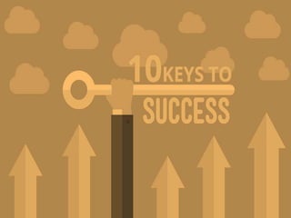 KEYS TO SUCCESS
 