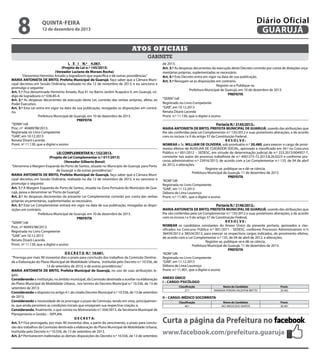 8

Diário Oficial
GUARUJÁ

QUINTA-feira

12 de dezembro de 2013

Atos oficiais
gabinete
L E I N.º 4.067.
(Projeto de Lei n.º 145/2013)
(Vereador Luciano de Moraes Rocha)
“Denomina Hermínio Amado o logradouro que especifica e dá outras providências.”
MARIA ANTONIETA DE BRITO, Prefeita Municipal de Guarujá, faço saber que a Câmara Municipal decretou em Sessão Ordinária, realizada no dia 12 de novembro de 2013, e eu sanciono e
promulgo o seguinte:
Art. 1.º Fica denominada Hermínio Amado, Rua 41 no Bairro Jardim Acapulco II, em Guarujá, código de logradouro n.º 036.85-4.
Art. 2.º As despesas decorrentes da execução desta Lei, correrão das verbas próprias, afetas ao
Poder Executivo.
Art. 3.º Esta Lei entra em vigor na data de sua publicação, revogadas as disposições em contrário.
Prefeitura Municipal de Guarujá, em 10 de dezembro de 2013.
PREFEITA
“SERIN”/rdl
Proc. nº 40489/98/2013.
Registrada no Livro Competente
“GAB”, em 10.12.2013
Renata Disaró Lacerda
Pront. nº 11.130, que a digitei e assino
LEI COMPLEMENTAR N.º 152/2013.
(Projeto de Lei Complementar n.º 017/2013)
(Vereador Gilberto Benzi)
“Denomina a Margem Esquerda do Porto de Santos, situada no Município de Guarujá, para Porto
de Guarujá e dá outras providências.”
MARIA ANTONIETA DE BRITO, Prefeita Municipal de Guarujá, faço saber que a Câmara Municipal decretou em Sessão Ordinária, realizada no dia 12 de novembro de 2013, e eu sanciono e
promulgo o seguinte:
Art. 1.º A Margem Esquerda do Porto de Santos, situada na Zona Portuária do Município de Guarujá, passa a denominar-se “Porto de Guarujá”.
Art. 2.º As despesas decorrentes da presente Lei Complementar correrão por conta das verbas
próprias orçamentárias, suplementadas se necessário.
Art. 3.º Esta Lei Complementar entrará em vigor na data de sua publicação, revogadas as disposições em contrário.
Prefeitura Municipal de Guarujá, em 10 de dezembro de 2013.
PREFEITA
“SERIN”/rdl
Proc. nº 40493/98/2013.
Registrada no Livro Competente
“GAB”, em 10.12.2013
Renata Disaró Lacerda
Pront. nº 11.130, que a digitei e assino
D E C R E T O N.º 10.681.
“Prorroga por mais 90 (noventa) dias o prazo para conclusão dos trabalhos da Comissão Destinada a Elaboração do Plano Municipal de Mobilidade Urbana, instituída pelo Decreto n.º 10.556, de
13 de setembro de 2013, e dá outras providências.”
MARIA ANTONIETA DE BRITO, Prefeita Municipal de Guarujá, no uso de suas atribuições legais;
Considerando a instituição, no âmbito municipal, da Comissão destinada a auxiliar na elaboração
do Plano Municipal de Mobilidade Urbana , nos termos do Decreto Municipal n.º 10.556, de 13 de
setembro de 2013;
Considerando o disposto no artigo 4.º, do citado Decreto Municipal n.º 10.556, de 13 de setembro
de 2013;
Considerando a necessidade de se prorrogar o prazo da Comissão, tendo em vista, principalmente, que ainda persistem as condições iniciais que ensejaram sua respectiva criação; e,
Considerando, finalmente, o que consta no Memorando n.º 204/2013, da Secretaria Municipal de
Planejamento e Gestão – SEPLAN;
D E C R E T A:
Art. 1.º Fica prorrogado, por mais 90 (noventa) dias, a partir do vencimento, o prazo para conclusão dos trabalhos da Comissão destinada a elaboração do Plano Municipal de Mobilidade Urbana,
instituída pelo Decreto n.º 10.556, de 13 de setembro de 2013.
Art. 2.º Permanecem inalteradas as demais disposições do Decreto n.º 10.556, de 13 de setembro

de 2013.
Art. 3.º As despesas decorrentes da execução deste Decreto correrão por conta de dotações orçamentárias próprias, suplementadas se necessário.
Art. 4.º Este Decreto entra em vigor na data de sua publicação.
Art. 5.º Revogam-se as disposições em contrário.
Registre-se e Publique-se.
Prefeitura Municipal de Guarujá, em 10 de dezembro de 2013.
PREFEITA
“SERIN”/rdl
Registrado no Livro Competente
“GAB”, em 10.12.2013
Renata Disaró Lacerda
Pront. n.º 11.130, que o digitei e assino
Portaria N.º 3145/2013.MARIA ANTONIETA DE BRITO, PREFEITA MUNICIPAL DE GUARUJÁ, usando das atribuições que
lhe são conferidas pela Lei Complementar n.º 135/2012 e suas posteriores alterações, e de acordo
com os incisos I e II do artigo 37 da Constituição Federal,
RESOLVE:
NOMEAR o Sr. WILLIAM DE OLIVEIRA, sob prontuário n.º 20.480, para exercer o cargo de provimento efetivo de AUXILIAR DE CUIDADOR SOCIAL, aprovado e classificado em 34.º no Concurso
Público n.º 001/2012 – SEDESC, em virtude de determinação judicial de n.º 223.2013/004957-7,
constante nos autos do processo trabalhista de n.º 4001275-72.2013.8.26.0223 e conforme processo administrativo n.º 23916/2013, de acordo com a Lei Complementar n.º 135, de 04 de abril
de 2012, e alterações.
Registre-se, publique-se e dê-se ciência.
Prefeitura Municipal de Guarujá, 11 de dezembro de 2013.
PREFEITA
“ADM”/dll
Registrada no Livro Competente
“GAB”, em 11.12.2013
Débora de Lima Lourenço
Pront. n.º 11.901, que a digitei e assino
Portaria N.º 3146/2013.MARIA ANTONIETA DE BRITO, PREFEITA MUNICIPAL DE GUARUJÁ, usando das atribuições que
lhe são conferidas pela Lei Complementar n.º 135/2012 e suas posteriores alterações, e de acordo
com os incisos I e II do artigo 37 da Constituição Federal,
RESOLVE:
NOMEAR os candidatos constantes do Anexo Único da presente portaria, aprovados e classificados no Concurso Público n.º 001/2011 - SEDESC, conforme Processos Administrativos n.ºs
36459/2013 e 38524/2013, para exercer os respectivos cargos indicados, de provimento efetivo,
de acordo com a Lei Complementar n.º 135, de 04 de abril de 2012, e alterações.
Registre-se, publique-se e dê-se ciência.
Prefeitura Municipal de Guarujá, 11 de dezembro de 2013.
PREFEITA
“ADM”/dll
Registrada no Livro Competente
“GAB”, em 11.12.2013
Débora de Lima Lourenço
Pront. n.º 11.901, que a digitei e assino
ANEXO ÚNICO
I – CARGO: PSICÓLOGO
Classificação
27.º

Nome do Candidato
MARIANA PEREIRA VALENTIM BRITTO

Pront.
20.482

II – CARGO: MÉDICO SOCORRISTA
Classificação
46.º

Nome do Candidato
JACI MESSI DOS SANTOS

Pront.
20.481

Curta a página da Prefeitura no
www.facebook.com/prefeitura.guaruja

 