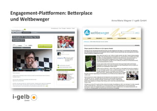Engagement-­‐Plaaormen:	
  Beberplace	
  
und	
  Weltbeweger	
  	
                    Anna-Maria Wagner // i-gelb GmbH




 14
 