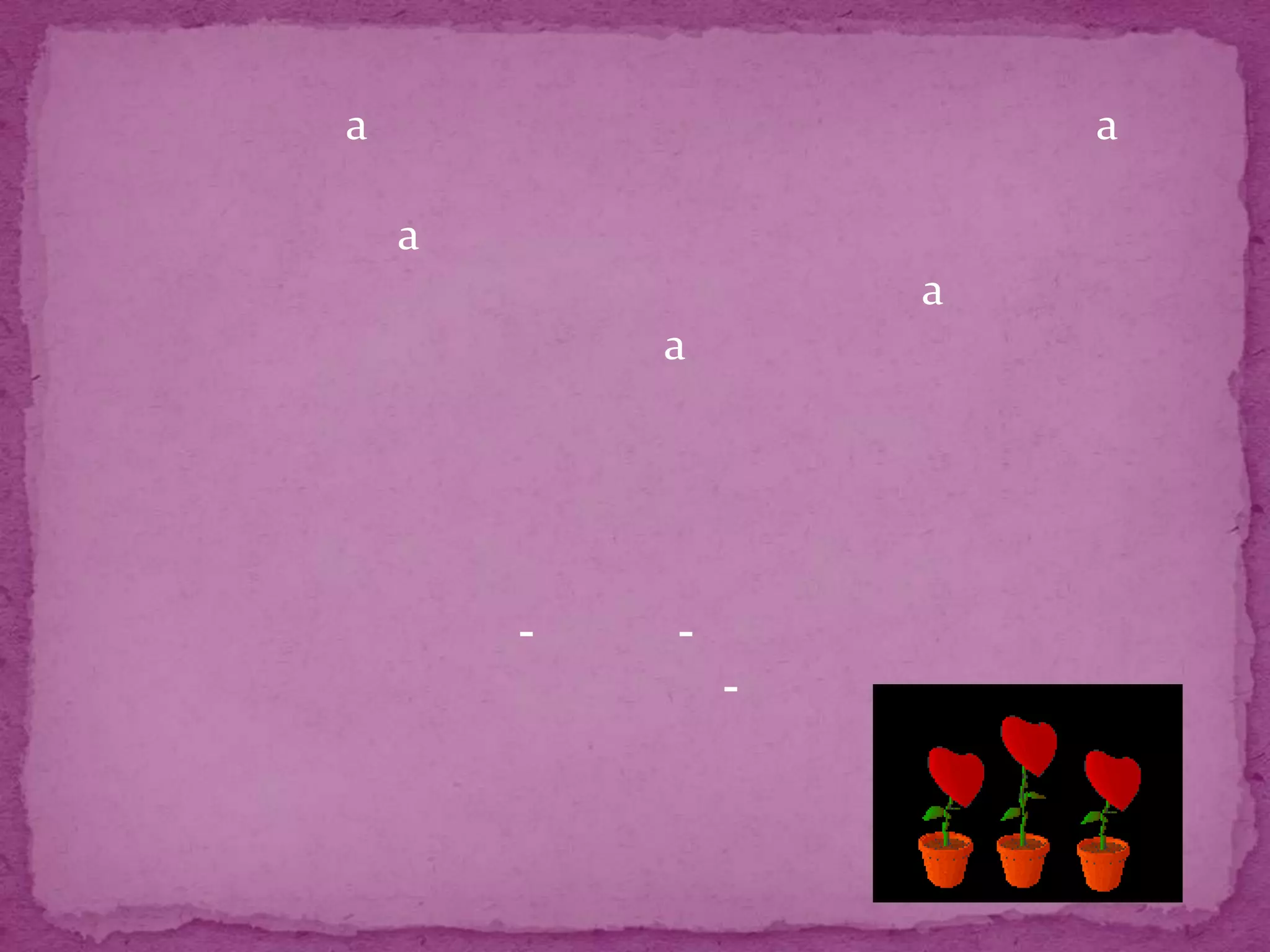 a                           a

    a
                        a
            a




        -   -
                -   -
 