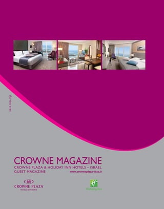 2012 ‫קיץ-סתיו‬




                CROWNE MAGAZINE
                CROWNE PLAZA & HOLIDAY INN HOTELS – ISRAEL
                GUEST MAGAZINE           www.crowneplaza-il.co.il
 