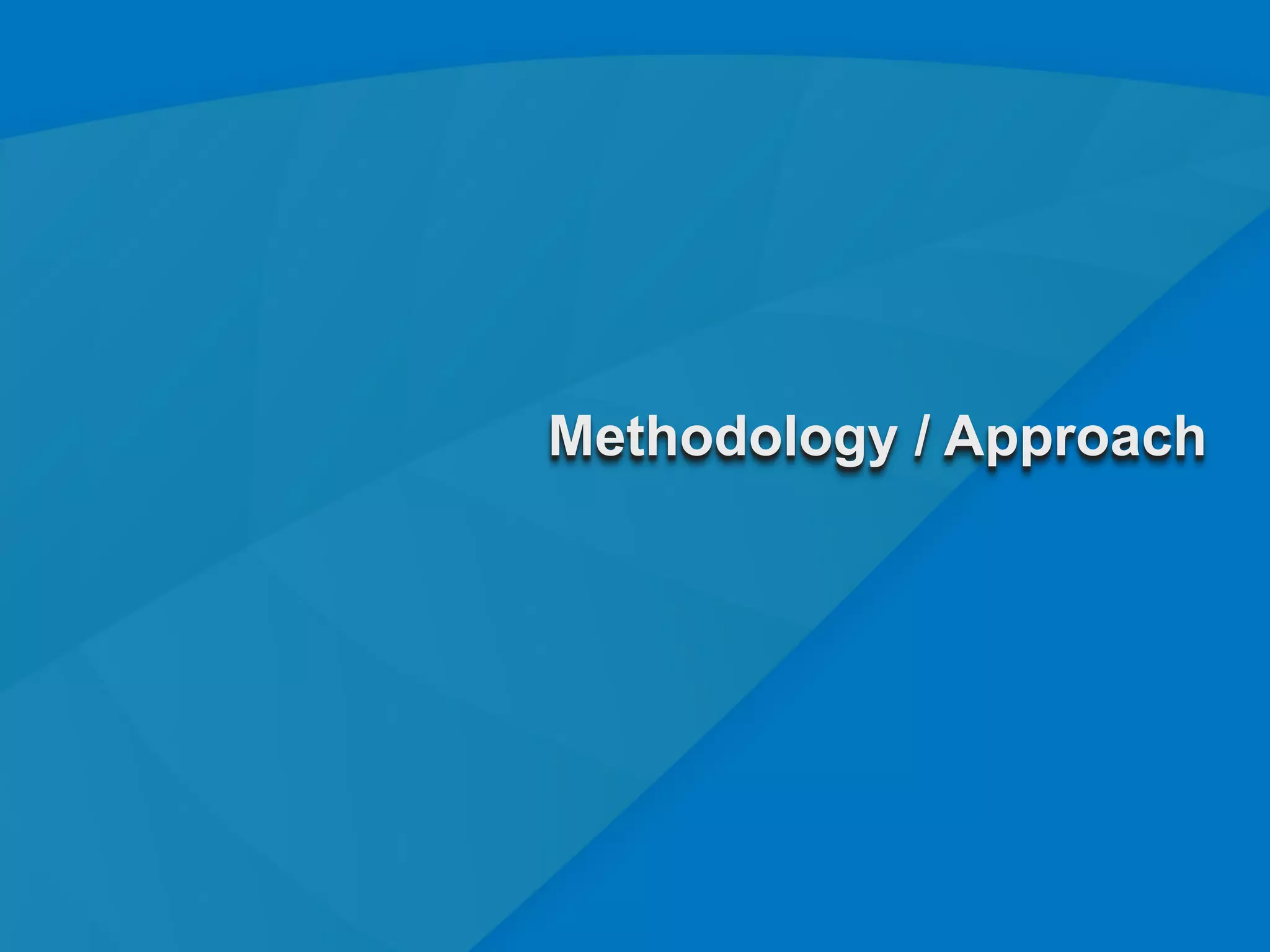 Methodology / Approach




                         19
 