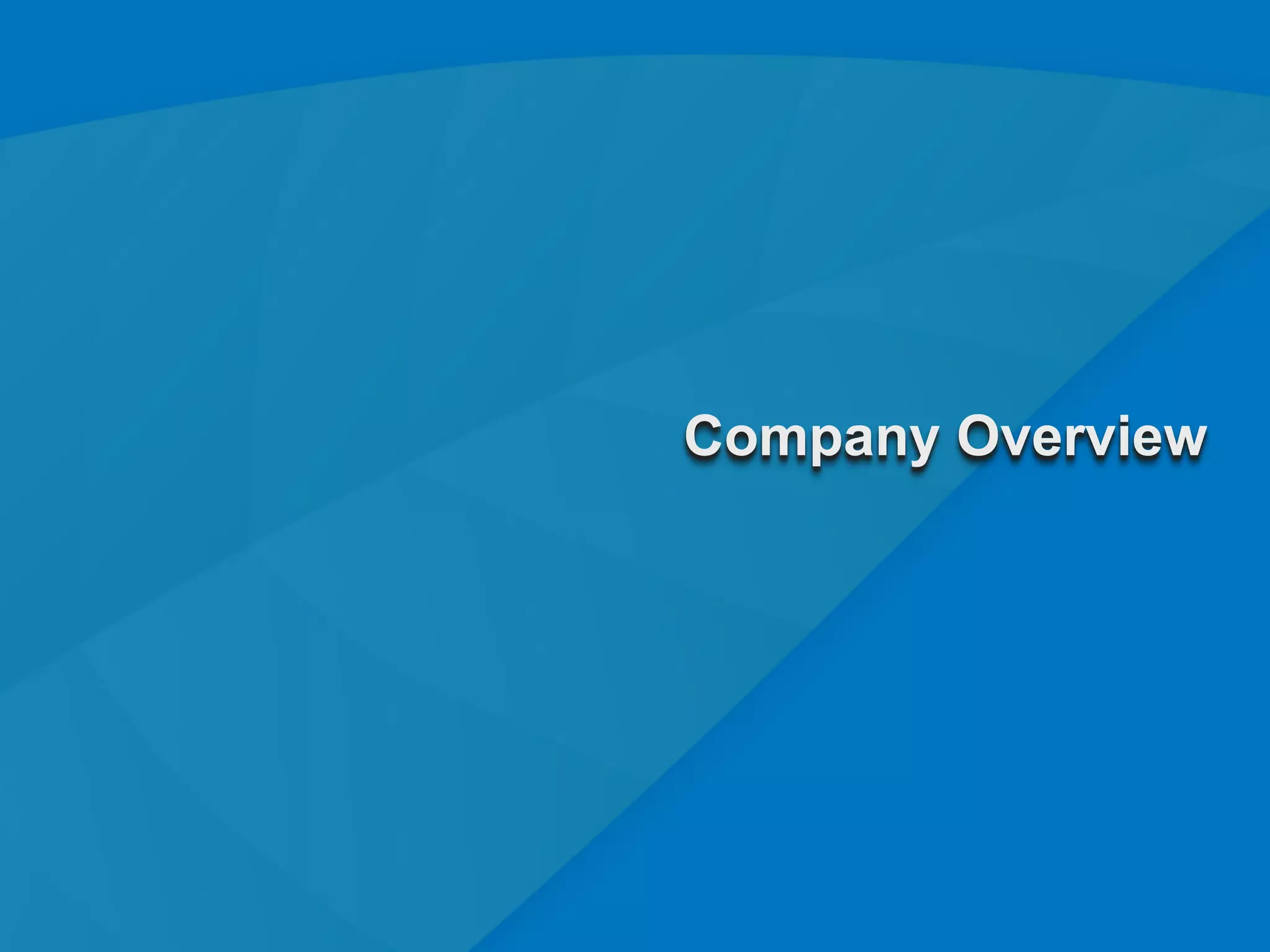 Company Overview




                   4
 