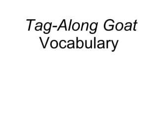 Tag-Along Goat  Vocabulary   