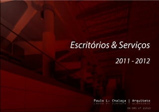 Escritórios & Serviços
            2011 - 2012
 
