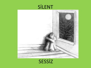 SİLENT
SESSİZ
 