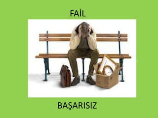 FAİL
BAŞARISIZ
 