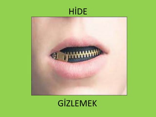 HİDE
GİZLEMEK
 
