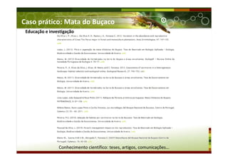 Caso prático: Mata do Buçaco
Educação e investigação
Conhecimento científico: teses, artigos, comunicações…
 