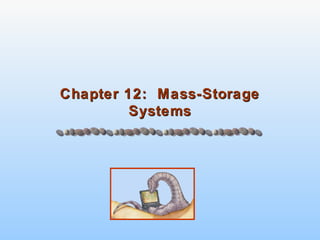 Chapter 12: Mass-StorageChapter 12: Mass-Storage
SystemsSystems
 