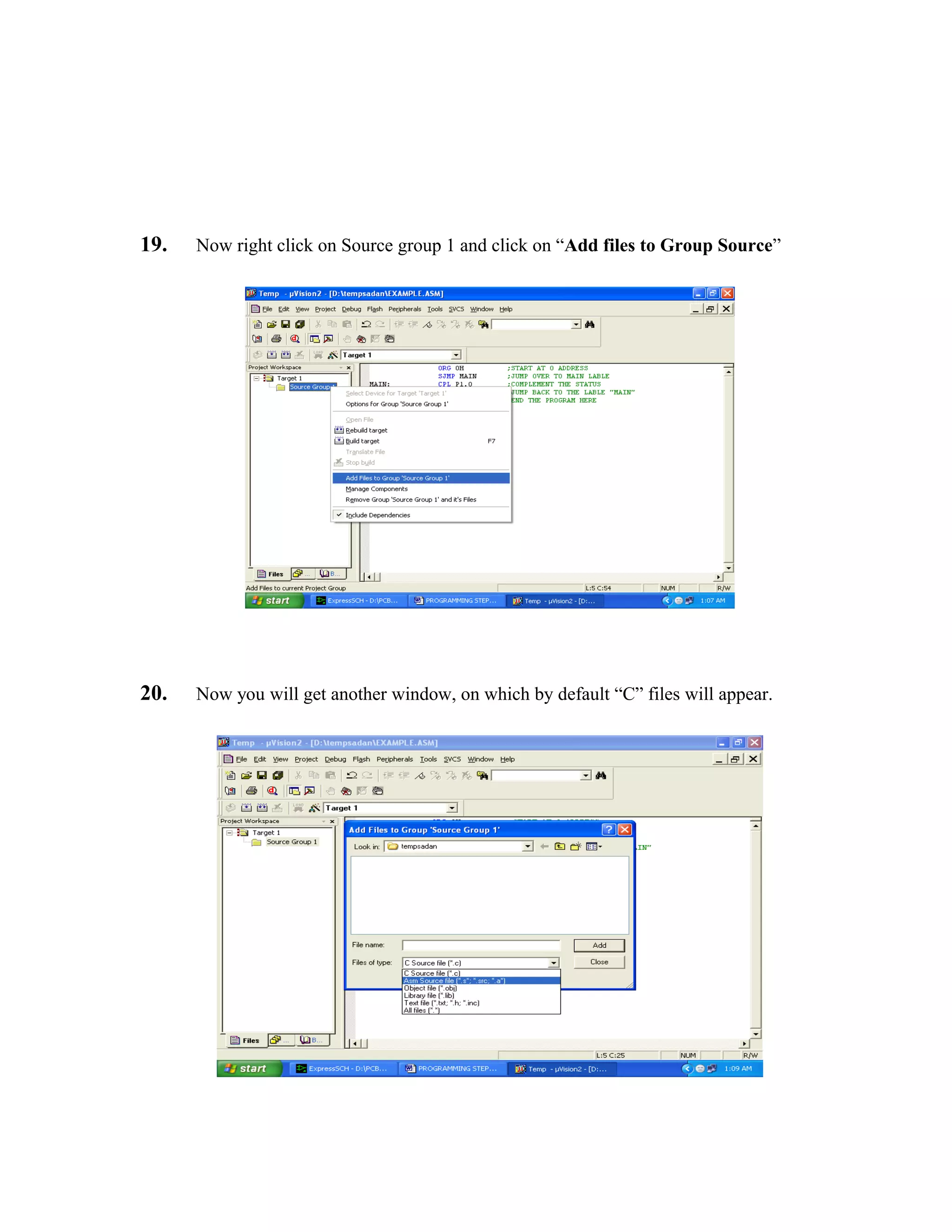 19. Now right click on Source group 1 and click on “Add files to Group Source”
20. Now you will get another window, on which by default “C” files will appear.
 