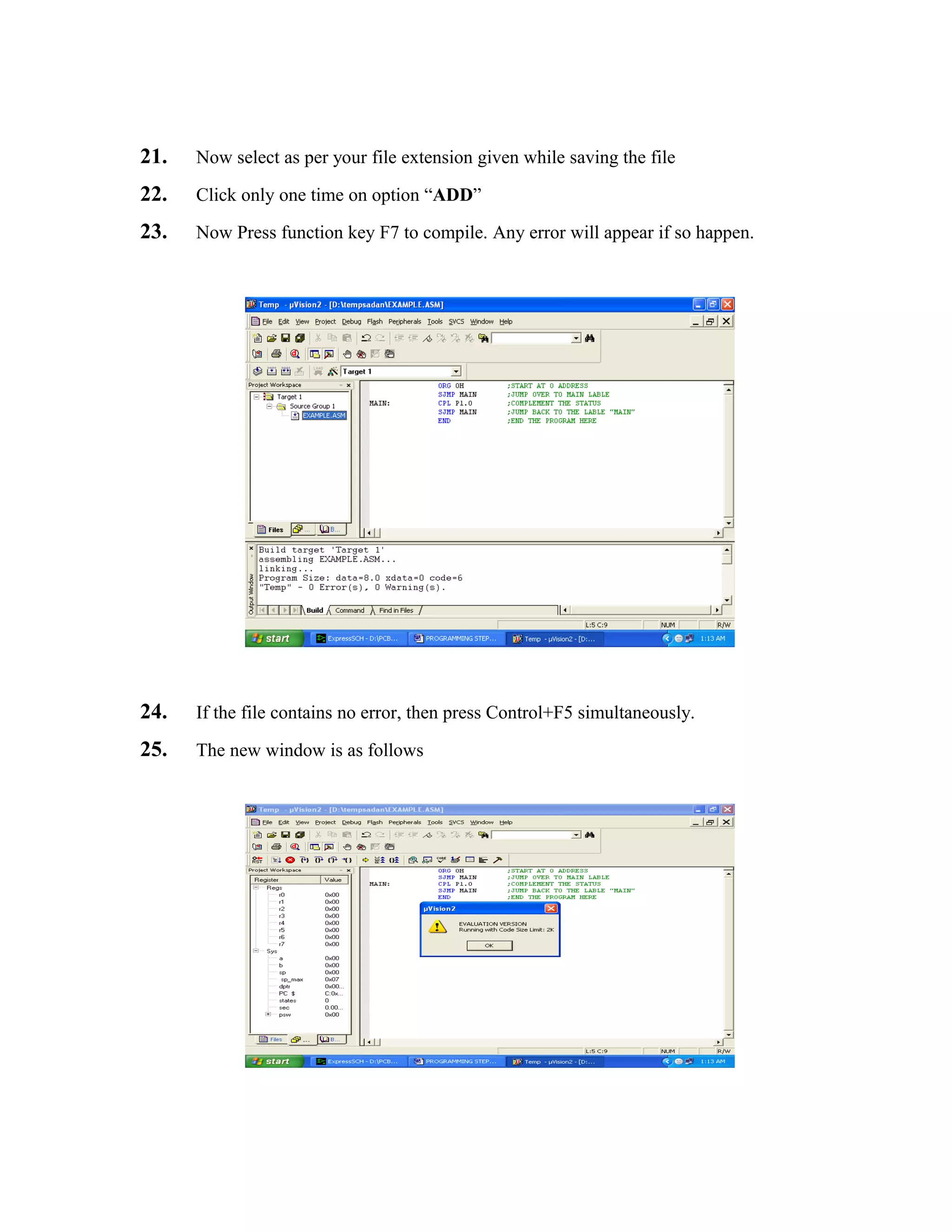 21. Now select as per your file extension given while saving the file
22. Click only one time on option “ADD”
23. Now Press function key F7 to compile. Any error will appear if so happen.
24. If the file contains no error, then press Control+F5 simultaneously.
25. The new window is as follows
 