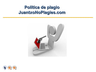 Política de plagio
JuantxoNoPlagies.com

 