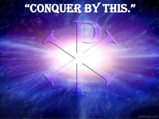 “CONQUER BY THIS.”

 