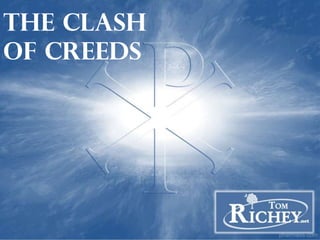 The Clash
of Creeds

 