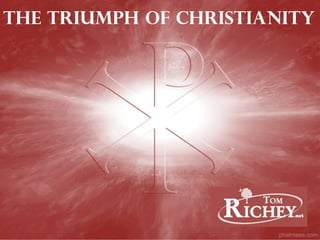 The Triumph of Christianity

 
