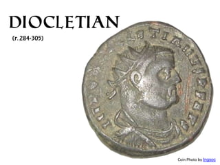 Diocletian
(r. 284-305)

Coin Photo by Ingsoc

 