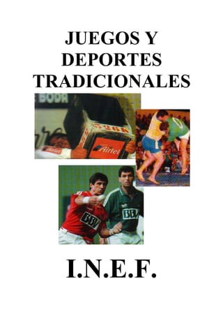 JUEGOS Y
DEPORTES
TRADICIONALES

I.N.E.F.

 