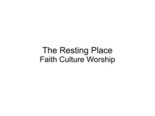 The Resting Place

Faith Culture Worship

 