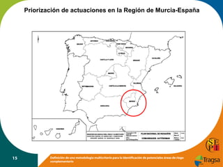 Priorización de actuaciones en la Región de Murcia-España

15

Definición de una metodología multicriterio para la identificación de potenciales áreas de riego
complementario

 