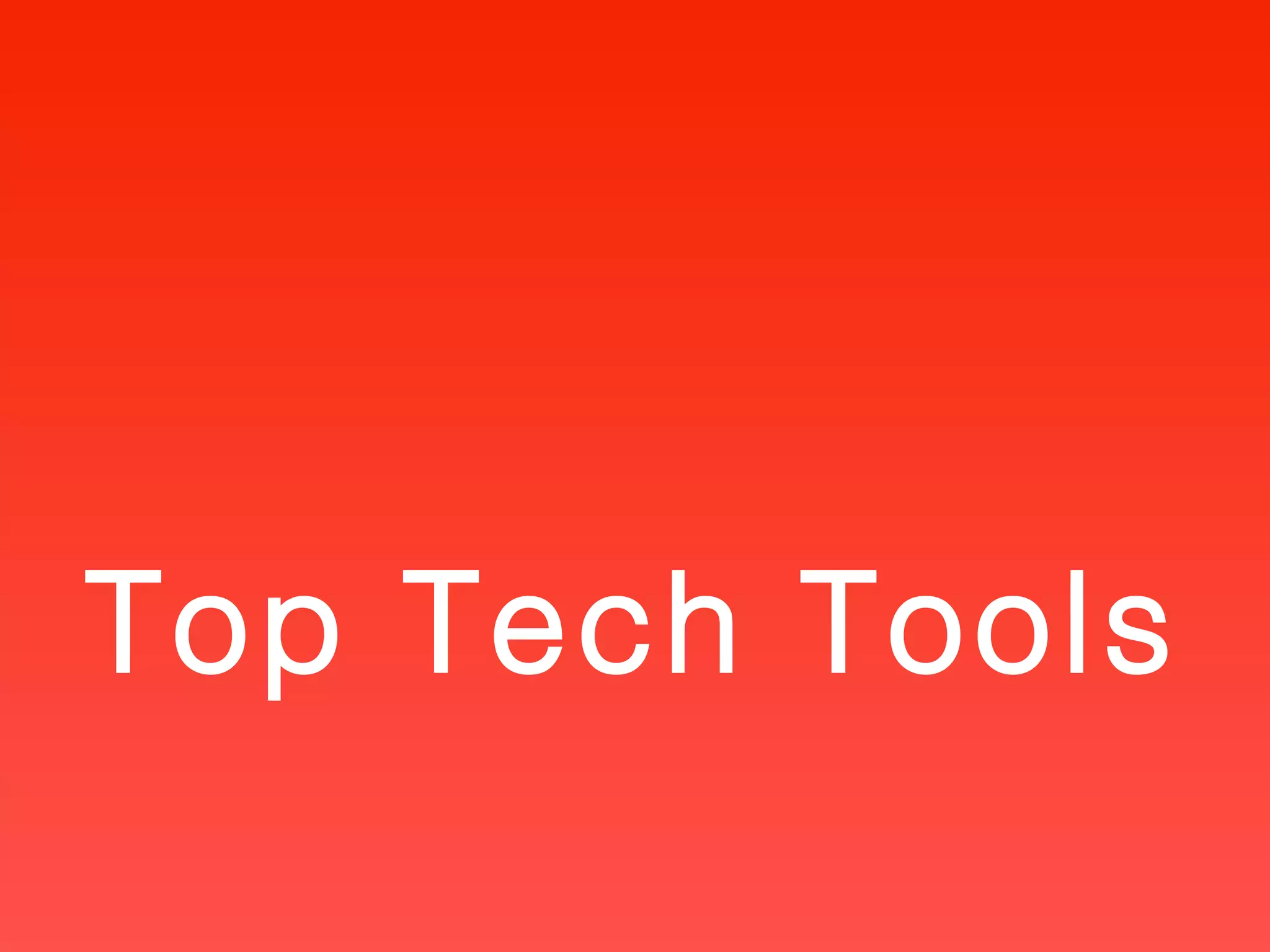 Top Tech Tools

 