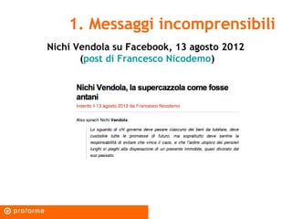 1. Messaggi incomprensibili
Nichi Vendola su Facebook, 13 agosto 2012
       (post di Francesco Nicodemo)
 