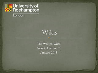 The Written Word
Year 2, Lecture 10
  January 2013
 
