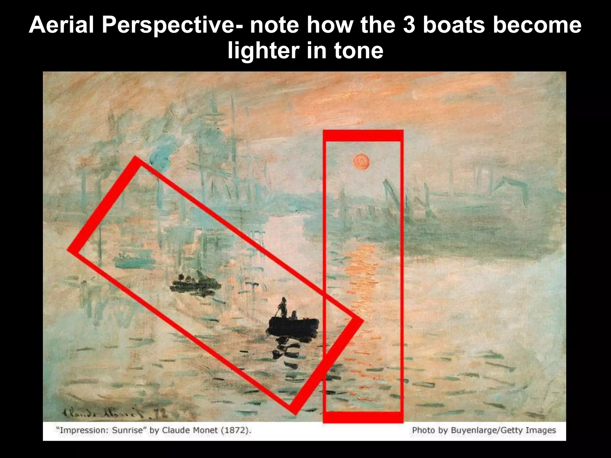 Aerial Perspective- note how the 3 boats become
lighter in tone
 