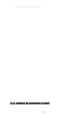 12. AUDIT ET CONTROLE INTERNE
12.5. EXEMPLE DE RAPPORTS D’AUDIT
57
 