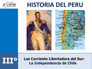 Las Corriente Libertadora del Sur:
La Independencia de Chile
 