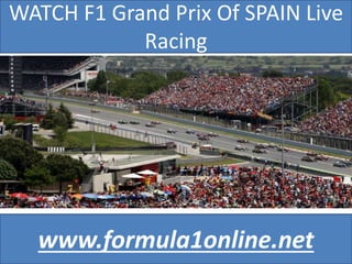 WATCH F1 Grand Prix Of SPAIN Live
Racing
www.formula1online.net
 