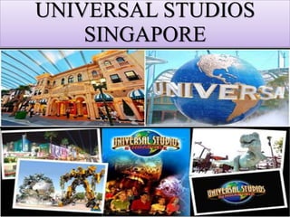 UNIVERSAL STUDIOS
SINGAPORE
 