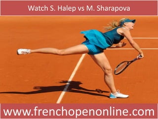 Watch S. Halep vs M. Sharapova
www.frenchopenonline.com
 