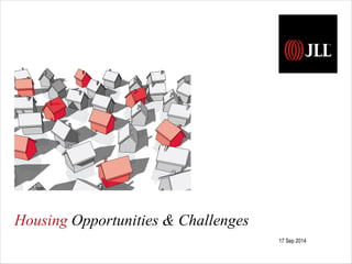 Housing Opportunities & Challenges 
17 Sep 2014 
 