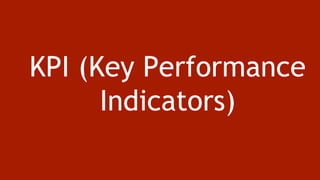 KPI (Key Performance 
Indicators) 
 